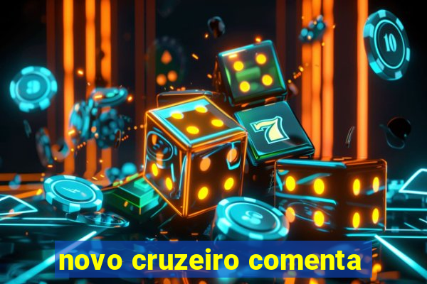 novo cruzeiro comenta