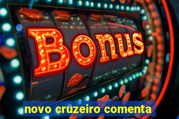 novo cruzeiro comenta