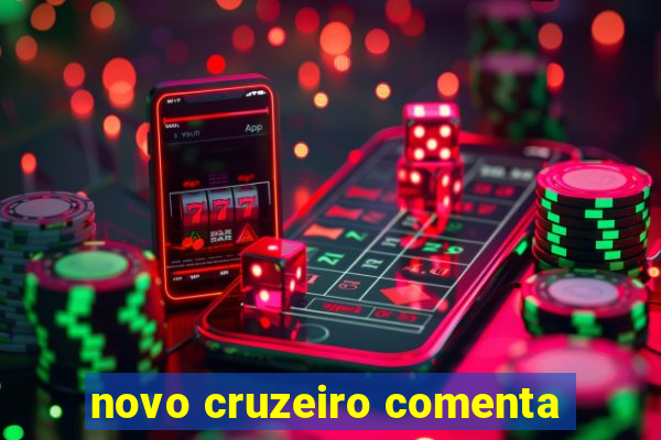 novo cruzeiro comenta