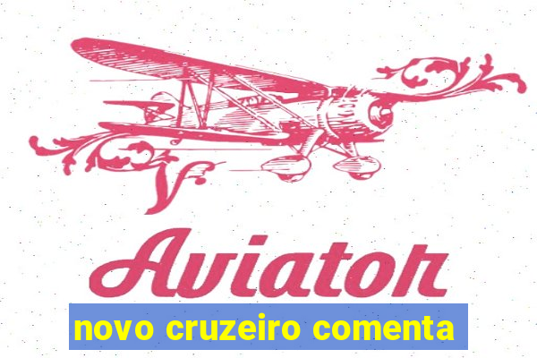 novo cruzeiro comenta