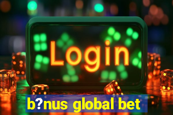 b?nus global bet