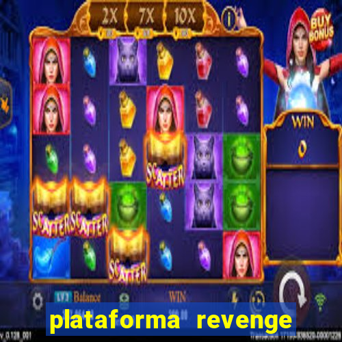 plataforma revenge tigrinho 2