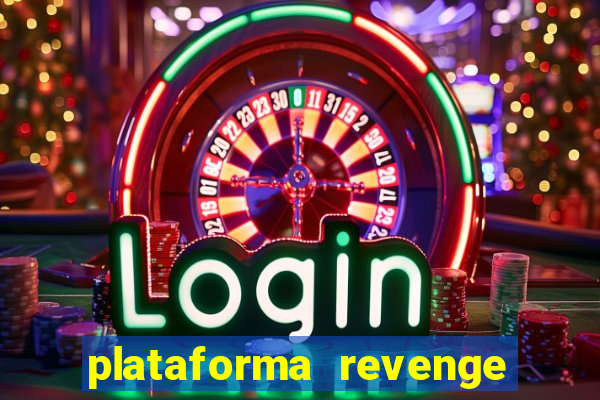 plataforma revenge tigrinho 2