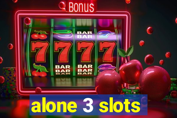 alone 3 slots