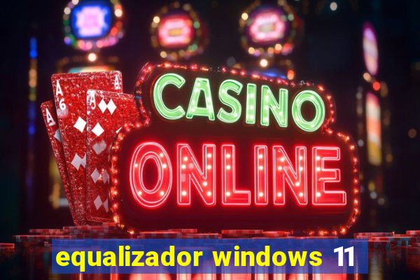 equalizador windows 11