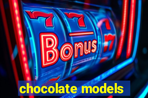 chocolate models