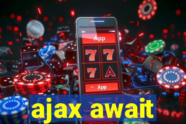 ajax await