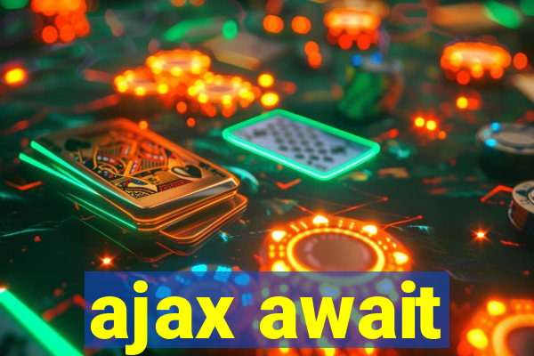 ajax await