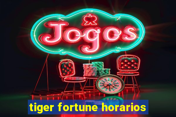 tiger fortune horarios