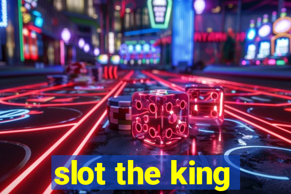 slot the king