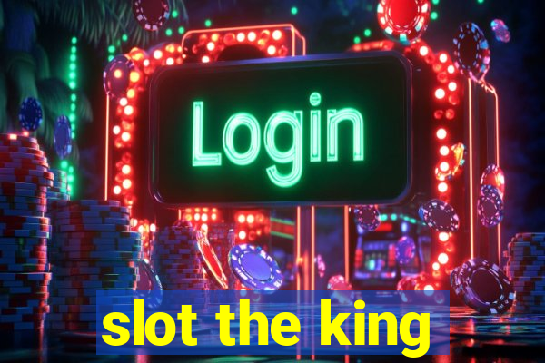 slot the king