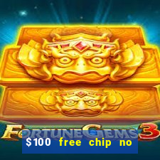 $100 free chip no deposit casino