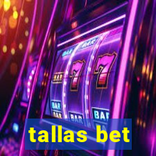 tallas bet