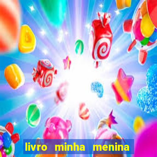 livro minha menina isabella castrioti pdf gratis