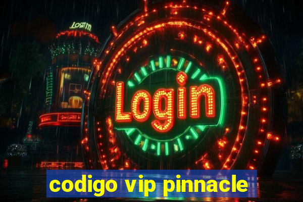 codigo vip pinnacle