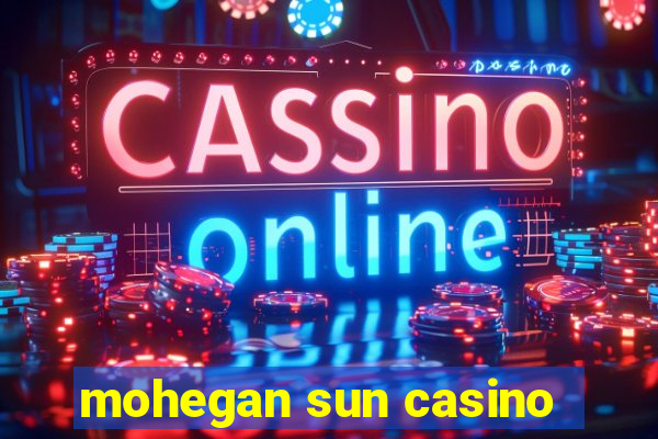 mohegan sun casino