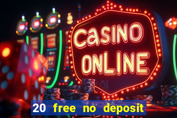 20 free no deposit casino 2020