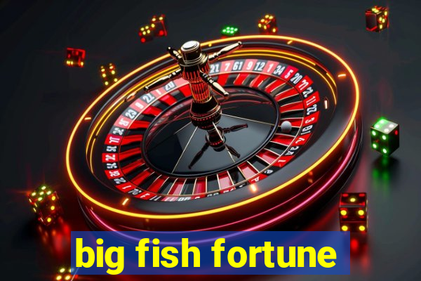 big fish fortune