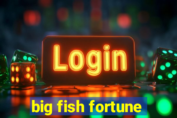 big fish fortune