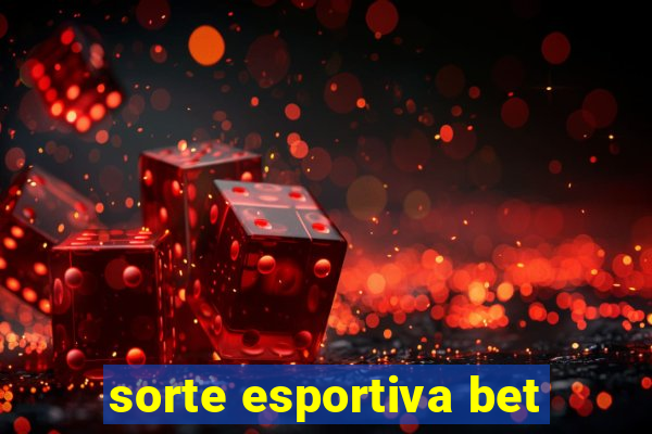 sorte esportiva bet