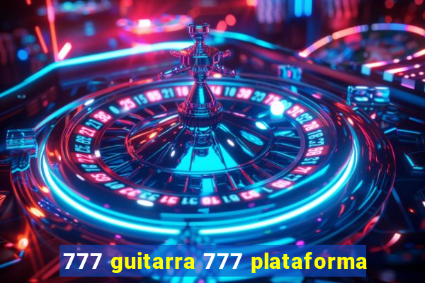 777 guitarra 777 plataforma