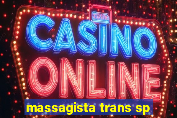 massagista trans sp