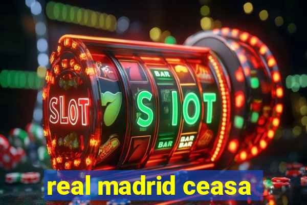 real madrid ceasa