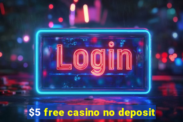 $5 free casino no deposit