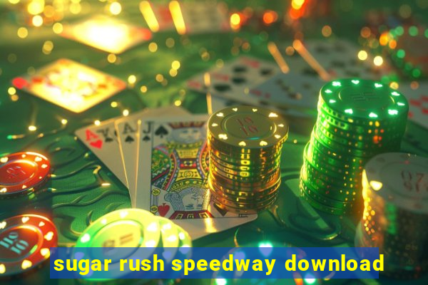 sugar rush speedway download