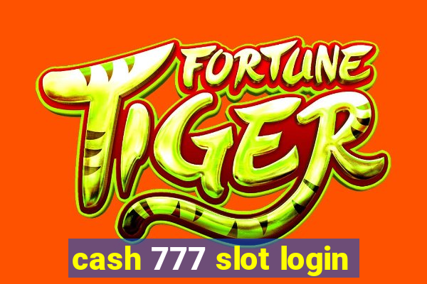 cash 777 slot login