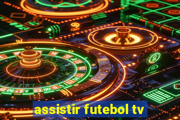 assistir futebol tv