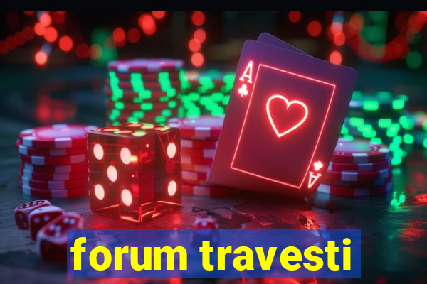 forum travesti