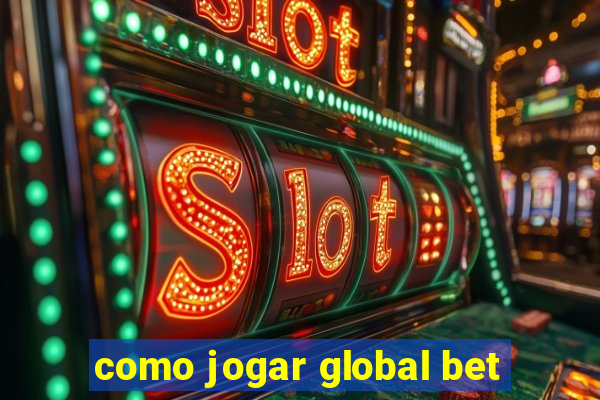 como jogar global bet