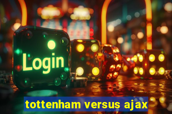 tottenham versus ajax