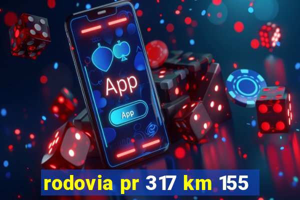 rodovia pr 317 km 155