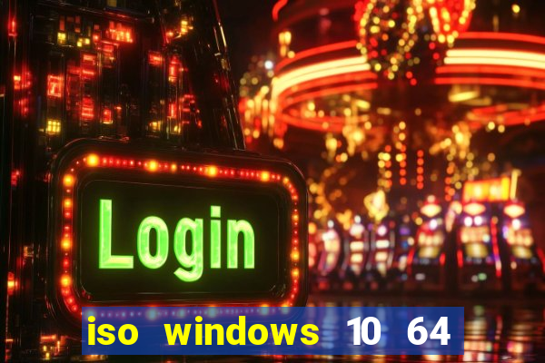 iso windows 10 64 bits download