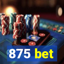 875 bet