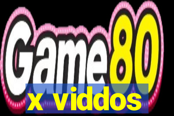 x viddos