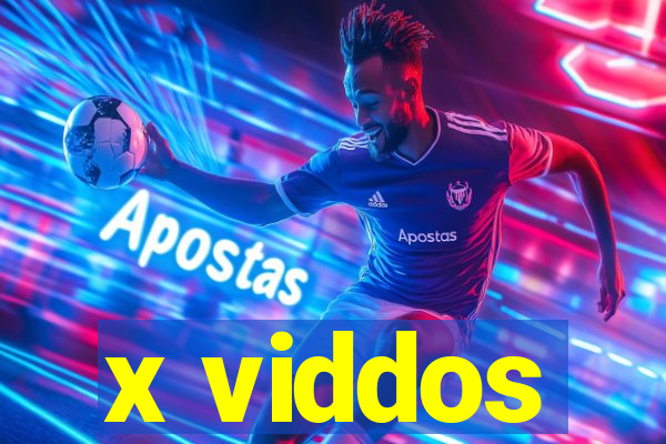 x viddos