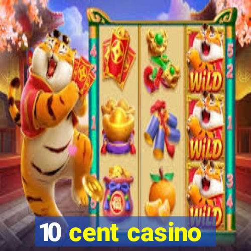 10 cent casino