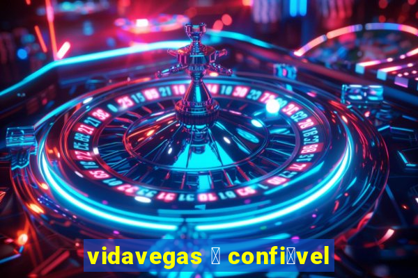 vidavegas 茅 confi谩vel