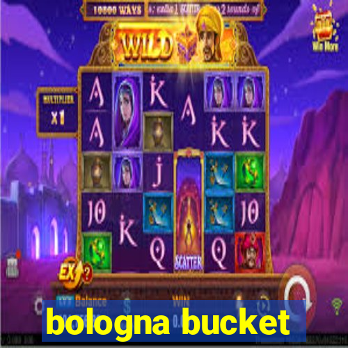 bologna bucket