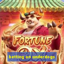 betting on underdogs