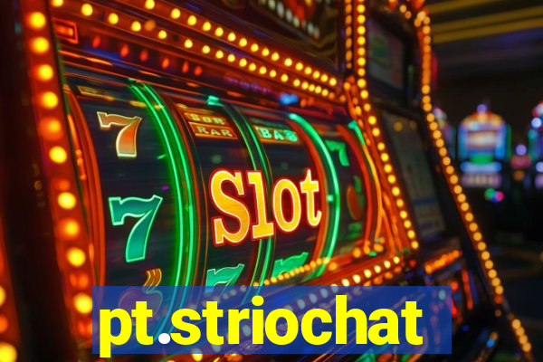 pt.striochat