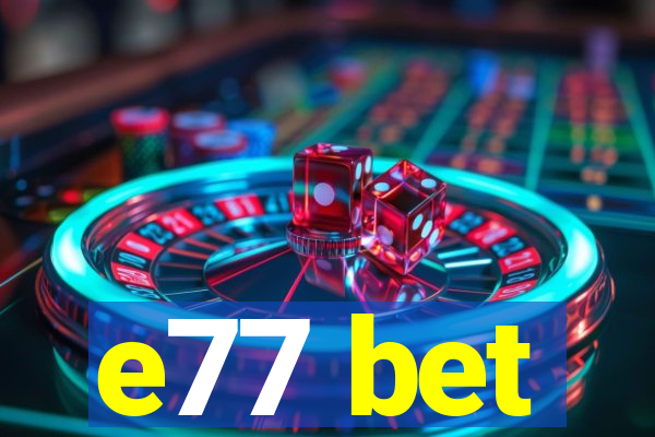 e77 bet