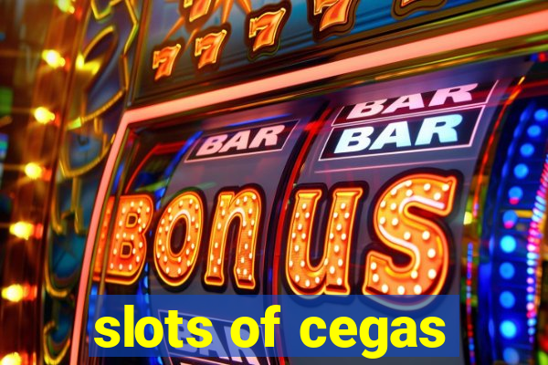 slots of cegas