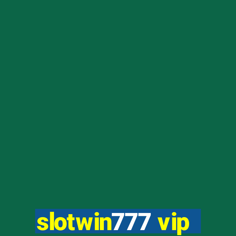 slotwin777 vip