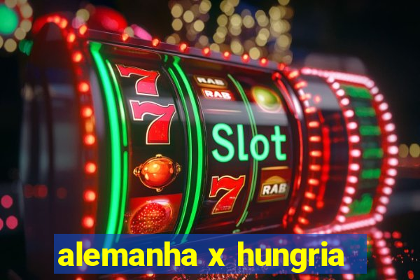 alemanha x hungria