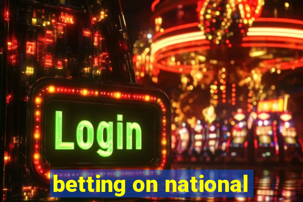 betting on national