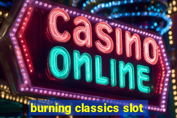 burning classics slot